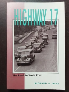 HIGHWAY 17 THE ROAD TO SANTA CRUZ 1989 PAPERBACK By RICHARD BEAL GOOD CONDITION - Picture 1 of 2