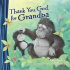 Thank You, God, For Grandpa (Mini Edition) By Amy Parker (English) Board Book Bo