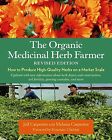 The Organic Medicinal Herb Farmer, édition révisée : comment produire de haute qualité