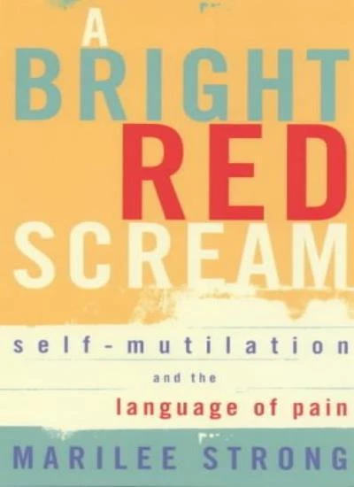 A Bright Red Scream: Self-mutilation and the Language of Pain (A - Image 1 of 1