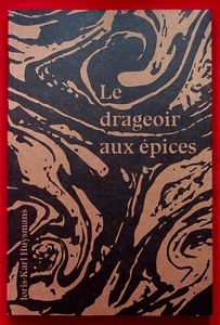 LE DRAGEOIR AUX EPICES - JORIS-KARL HUYSMANS - LITERATUR - 11/2019 - Bild 1 von 1