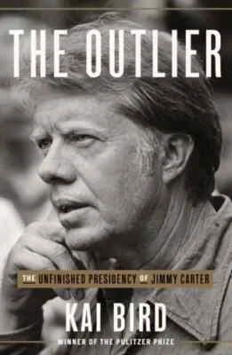 THE OUTLIER: The Unfinished Presidency of Jimmy Carter by Kai Bird FIRST EDITION - Image 1 of 2