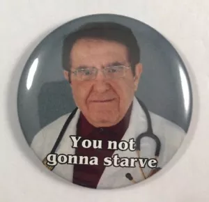 My 600 lb. Life Dr. Now Refrigerator Magnet - "You not gonna starve" - Picture 1 of 2