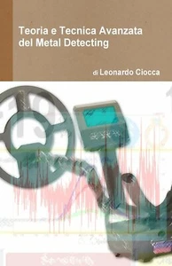 Teoria e Tecnica Avanzata del Metal Detecting - Ciocca - Createspace, 2010 - Picture 1 of 2