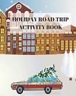 Holiday Road Trip Activity Book  Activity and Game Book  8 x 10 i