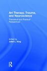 Art-thérapie, traumatisme et neurosciences : perspectives théoriques et pratiques par
