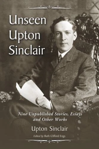 Unseen Upton Sinclair: Nine Unpublished Stories, Essays and Other Works - Image 1 of 1