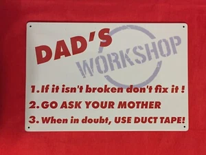 New Metal Sign Dad’s Work Shop If It Ain’t Broken Don’t Fix It.👍 - Picture 1 of 4