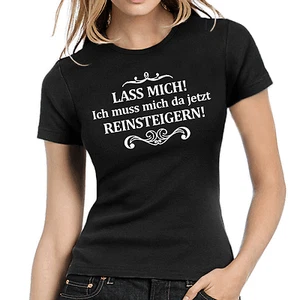 Lass mich Ich muss mich da jetzt reinsteigern Sprüche Spaß Damen Girlie T-Shirt - Bild 1 von 1
