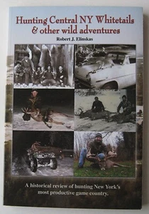 HUNTING CENTRAL NY WHITETAILS & OTHER WILD ADVENTURES Robert Elinskas 2011 PB 11 - Picture 1 of 11
