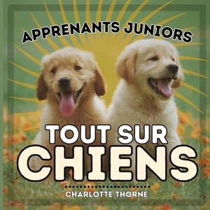 Apprenants Juniors, Tout Sur Chiens: Apprenons tout sur le meilleur ami de l'hom - Picture 1 of 1