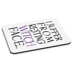 I Suffer From Resting Witch Face PC Computer Mouse Mat Pad Funny Joke