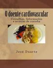 O doente cardiovascular: Conselhos, Informa??es e receitas de cozinha by Jos? Ro