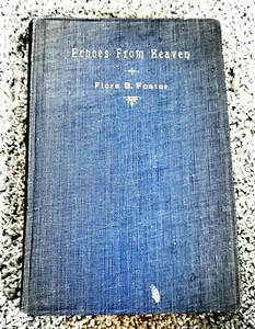 ECHOES FROM HEAVEN FLORA B. FOSTER HOLINESS 1913 DANVILLE, ILL POETRY - Picture 1 of 2