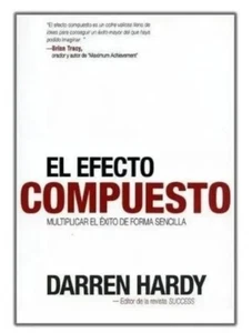 EL EFECTO COMPUESTO - AUTOR DARREN HARDY - LIBRO NUEVO EN ESPAÑOL - ENVIO GRATIS - Imagen 1 de 2