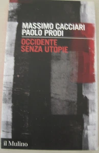 Occidente senza utopie. Massimo Cacciari, Paolo Prodi. Ed. Il Mulino. 2016 - Foto 1 di 1