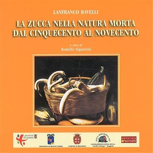 Ravelli, Lanfranco. - La zucca nella natura morta dal Cinquecento al Novecento.  - Bild 1 von 1