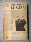 Henri-Paul Eydoux L'HOMME ET LE SAHARA Géographie humaine GALLIMARD 1943