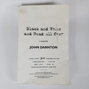 Black and White and Dead All Over (2008) Uncorrected Proof - John Darnton Knopf - Imagen 1 de 19