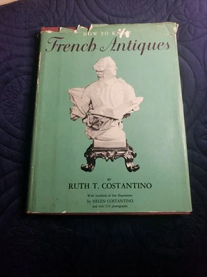How to Know French Antiques, 1961 Ruth T. Costantino (HC/DJ) Nice Reference - Image 1 of 4
