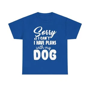 Sorry I Cant I Have Plans With My Dog Unisex Heavy Cotton Tee - Picture 1 of 37