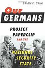 Our Germans: Project Paperclip and the National ... | Book | condition very good