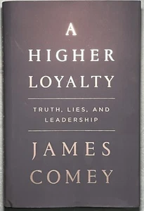 A Higher Loyalty : Truth, Lies, and Leadership by James Comey (2018, Hardcover) - Picture 1 of 3