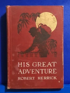 His Great Adventure. Robert Herrick. 1913.       Frank A. Munsey Company - Picture 1 of 12
