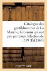 Catalogue Des Gentilshommes De La Marche, Limousin Qui Ont Pris Part Pour L...