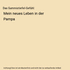 Das Gummistiefel-Gefühl: Mein neues Leben in der Pampa, Harald Braun
