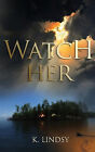 Watch Her By K Lindsy - New Copy - 9781643180342