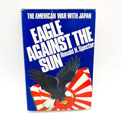 Eagle Against The Sun HC Ronald H. Spector 1985 American War With Japan WW2 - Image 1 of 4