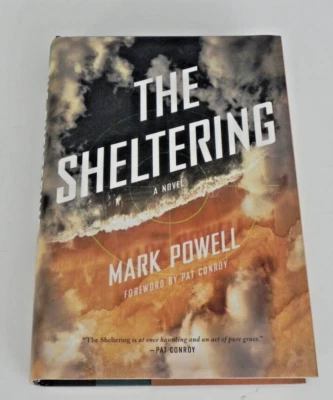 SIGNED The Sheltering by Mark Powell Foreword by Pat Conroy  1st Edition Foto 1 de 4
