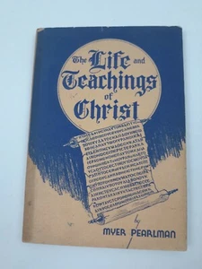 The Life and Teachings of Christ by Myer Perlman Soft Cover 1939 Rare 118 pages - Picture 1 of 12