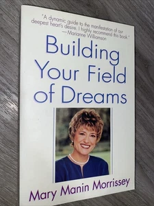 Building Your Field of Dreams by Mary Manin Morrissey - Picture 1 of 3