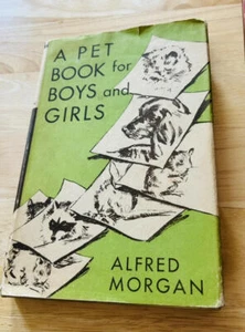 Vintage Alfred Morgan Ein Haustierbuch für Jungen und Mädchen 1950 illustriertes Hardcover - Bild 1 von 6