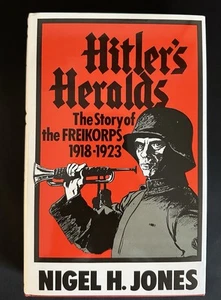 Hitler's Heralds: The Story of the Freikorps, 1918-1923, hardcover, Nigel Jones - Picture 1 of 8