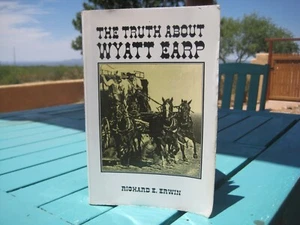 The Truth About Wyatt Earp, , Erwin, Richard E. Second Edition 1993 - Picture 1 of 4