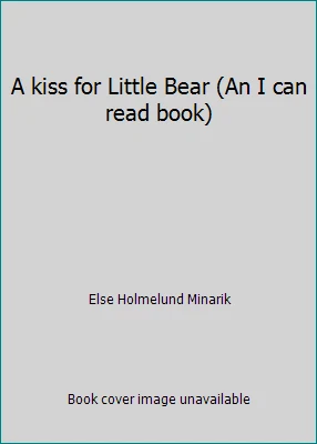 A kiss for Little Bear (An I can read book) by Else Holmelund Minarik - Image 1 of 1