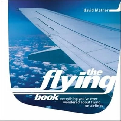 The Flying Book: Everything Youve Ever Wondered About Flying on Airlines, Blatne - Image 1 of 1