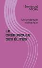 Le Crpuscule Des lites: Un lendemain dystopique by Emmanuel Micha Paperback Book