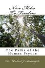 Nine Miles To Freedom: The Paths of the Human Psyche by Michael J. Santangelo (E
