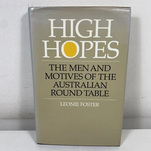 High Hopes The Men and Motives of the Australian Round Table by Leonie Foster - Picture 1 of 9