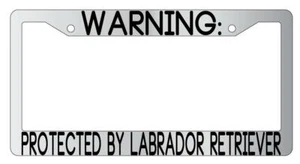 Warning Protect By Labrador Retriever Chrome License Plate Frame Auto - Picture 1 of 1
