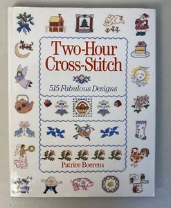 TWO HOUR CROSS-STITCH: 515 FABULOUS DESIGNS By Patrice Boerens **BRAND NEW** - Picture 1 of 7