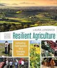 Resilient Agriculture: Expanded & Updated Second Edition: Cultivating Food Syste