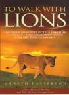 To Walk with Lions By Gareth Patterson
