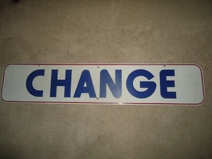 Metal Sign 30 by 6 inches CHANGE - Picture 1 of 3