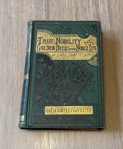 True Nobility;The Golden Deeds Of Anthony Ashley Cooper 7th Earl Of Shaftesbury - Imagen 1 de 7