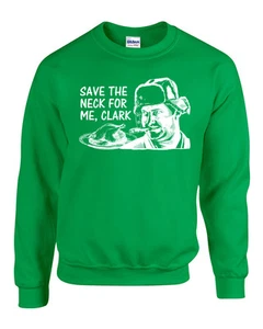 Save The Neck For Me Clark Christmas Vacation Santa Unisex Crew Sweatshirt 753 - Picture 1 of 1